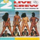 2 Live Crew - As Nasty As They Wanna Be