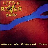 Little River Band - Where We Started From