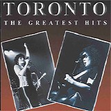 Toronto - The Greatest Hits (Remastered)