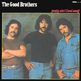 The Good Brothers - Pretty Ain't Good Enuff