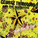 George Thorogood - Better Than The Rest