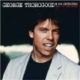 George Thorogood - Bad To The Bone (25Th Anniversary Edition)