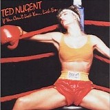 Ted Nugent - If You Can't Lick 'em ... Lick 'em