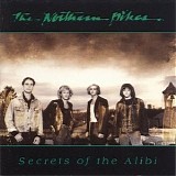 Northern Pikes - Secrets Of The Alibi