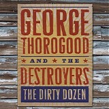 George Thorogood - The Dirty Dozen