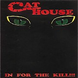 Cat House - In For The Kill!!