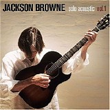 Jackson Browne - Solo Acoustic Vol. 1