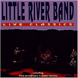 Little River Band - Live Classics