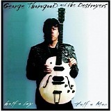 George Thorogood - Half A Boy, Half A Man