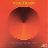 Robin Trower - From Earth Below