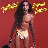 Ted Nugent - Scream Dream