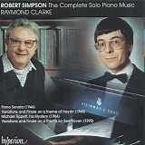 Raymond Clarke - Robert Simpson: The Complete Solo Piano Music