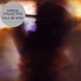 Animal Collective - Fall Be Kind