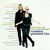 Roxette - Don't Bore Us - Get To The Chorus! Roxette's Greatest Hits