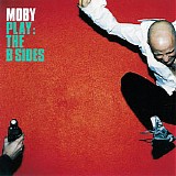 Moby - Play: The B Sides