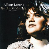 Alison Krauss - Now That I've Found You: A Collection