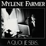 Mylene Farmer - A Quoi Je Sers...