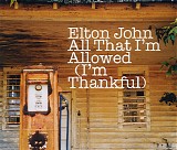 Elton John - All That I'm Allowed (I'm Thankful) [CD 1]