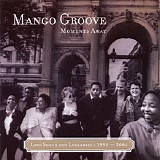 Mango Groove - Moments Away - Love Songs And Lullabies: 1990-2006