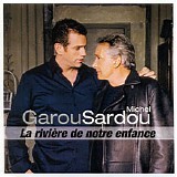 Garou & Michel Sardou - La RiviÃ¨re De Notre Enfance