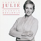 Julie Andrews - Classic Julie - Classic Broadway