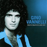 Gino Vannelli - The Ultimate Collection