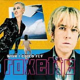 Roxette - Wish I Could Fly