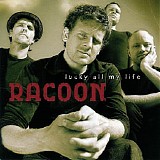 Racoon - Lucky All My Life