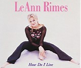 LeAnn Rimes - How Do I Live (Dance Mixes) [CD 1]