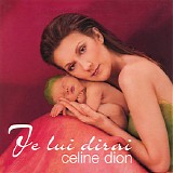 Celine Dion - Je Lui Dirai