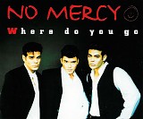 No Mercy - Where Do You Go