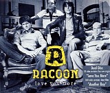 Racoon - Love You More