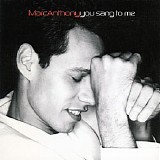 Marc Anthony - You Sang To Me