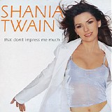 Shania Twain - That Don't Impress Me Much