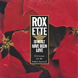 Roxette - It Must Have Been Love (Christmas For The Broken Hearted)