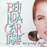 Belinda Carlisle - Live Your Life Be Free