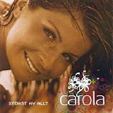 Carola - StÃ¶rst Av Allt