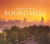 George Michael - Round Here