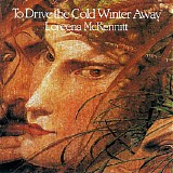 Loreena Mckennitt - To Drive The Cold Winter Away