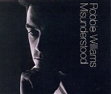 Robbie Williams - Misunderstood [CD 1]