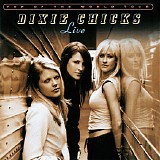 Dixie Chicks - Top Of The World Tour: Live