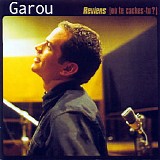 Garou - Reviens (OÃ¹ Te Caches-Tu?)