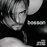 Bosson - You Opened My Eyes