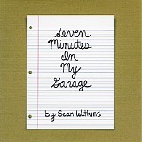 Sean Watkins - Seven Minutes In My Garage