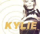 Kylie Minogue - What Do I Have To Do