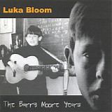 Luka Bloom - The Barry Moore Years