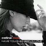 Celine Dion - Have You Ever Been In Love