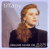 Tiffany - Dreams Never Die 2005