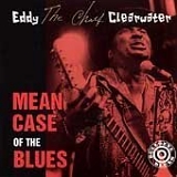 Eddy Clearwater - Mean Case of the Blues