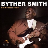 Byther Smith - Got No Place to Go